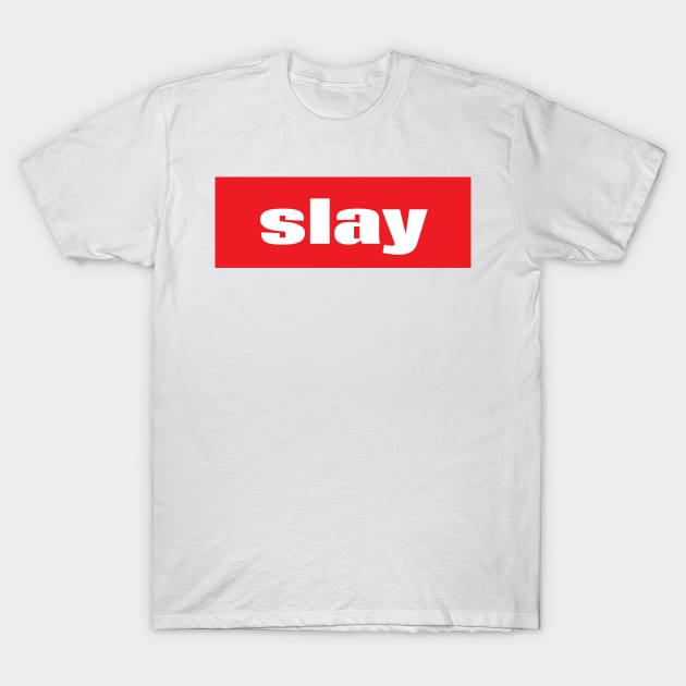 Slay Words Millennials Use T-Shirt by ProjectX23Red